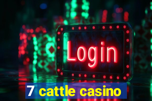 7 cattle casino